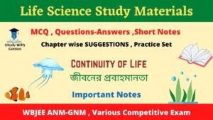 WBJEE ANM-GNM & Various Competitive Exams জীবনের প্রবাহমানতা Continuity of Life (অধ্যায়-2)