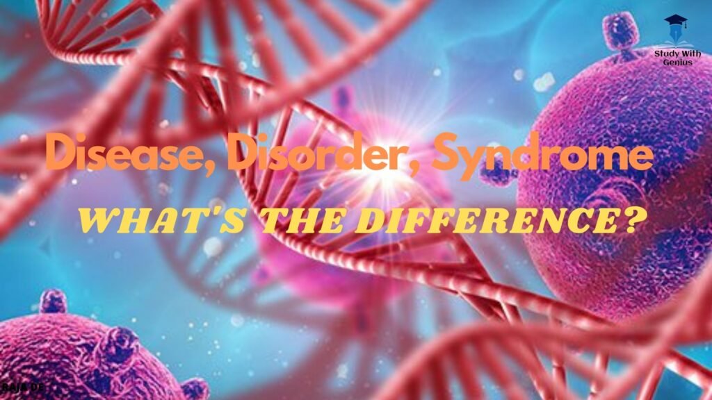 Difference between Disease and Disorder and Syndrome | Disease & Disorder & Syndrome